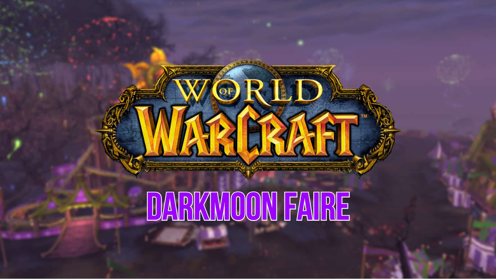 WoW Darkmoon Faire Event: Location, rotations, mini-games 