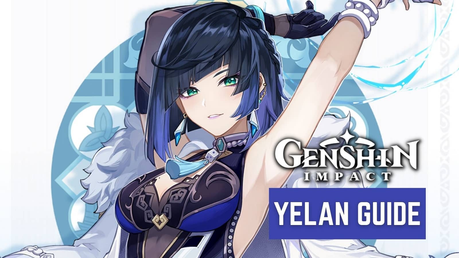 Genshin Impact: Yelan Guide (Weapons, Artifacts, Talents)