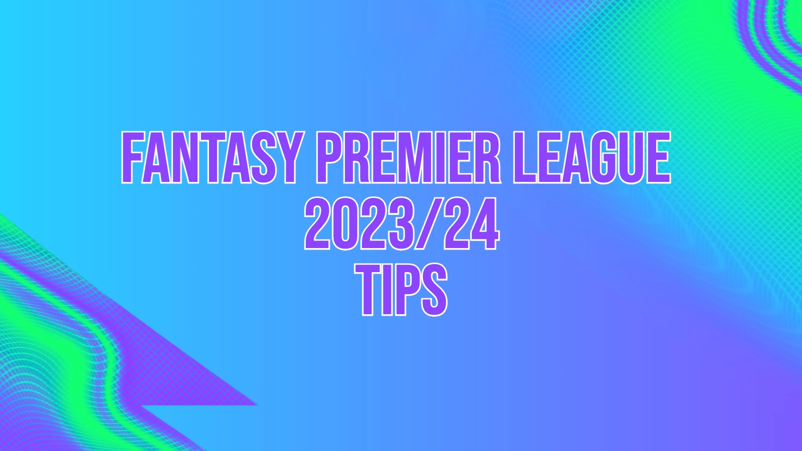 FF247 FPL Pre-Season Hub 2023-24 - Fantasy Football 247 - Premier League  Tips